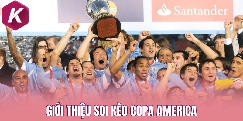 Giới thiệu soi kèo Copa America