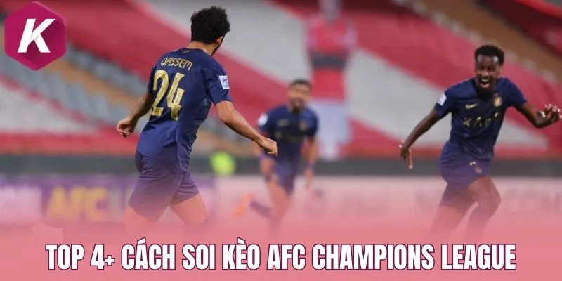 Top 4 cách soi kèo AFC Champions League