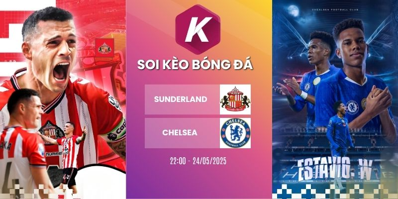Kèo nhà cái Sunderland vs Chelsea - NHA, 24/05/2026