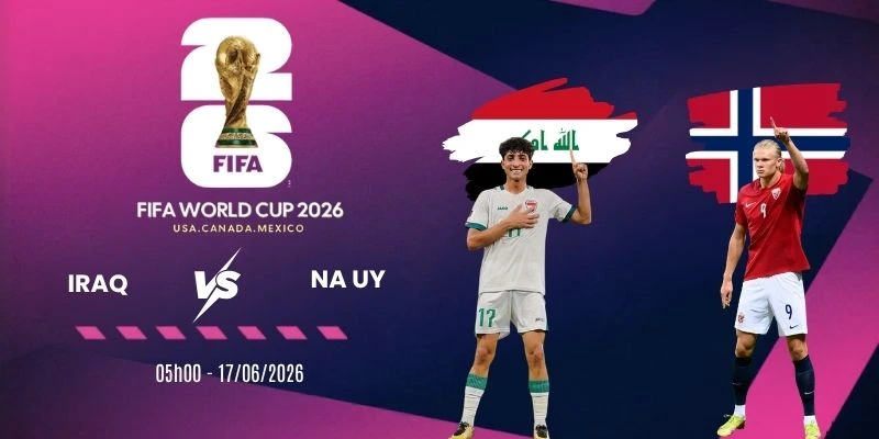 Soi kèo nhà cái Iraq vs Na Uy - Bảng I World Cup 05h00 17/06/2026