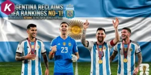 việc Argentina vượt mặt Pháp, vươn lên vị trí số 1 thế giới