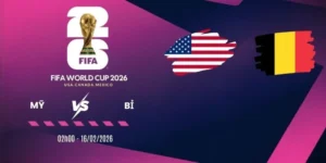 Tỷ lệ kèo Mỹ vs Bỉ - Vòng 16 đội World Cup 02h00 07/07/2026