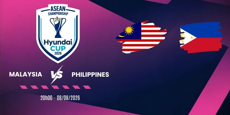 Tỷ lệ kèo Malaysia vs Philippines - Vòng bảng AFF Cup 20h00 08/08/2026
